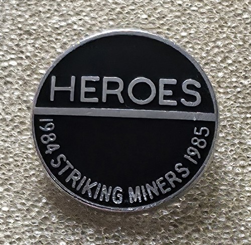 Heroes 1984 miners strike - -,