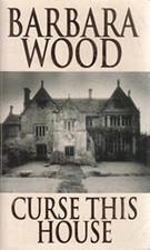 Curse This House - Barbara Wood