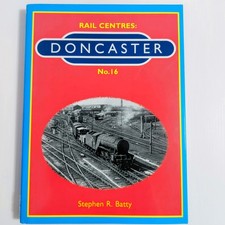Book Railway Rail Centres Doncaster No 16 British Rail LNER Steam History Batty