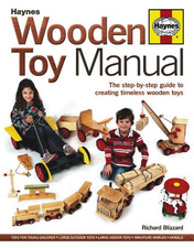 Wooden Toy Manual: The Step-By-Step Guide to Creating... - Richard Blizzard