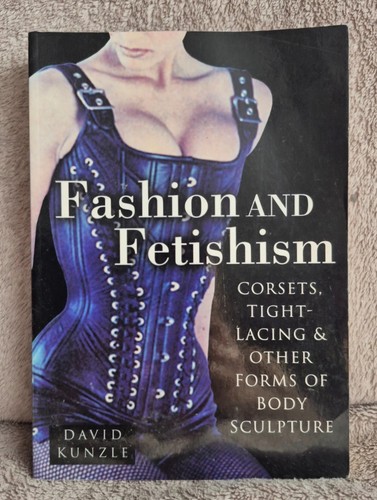 Fashion and fetishism - and, corsets