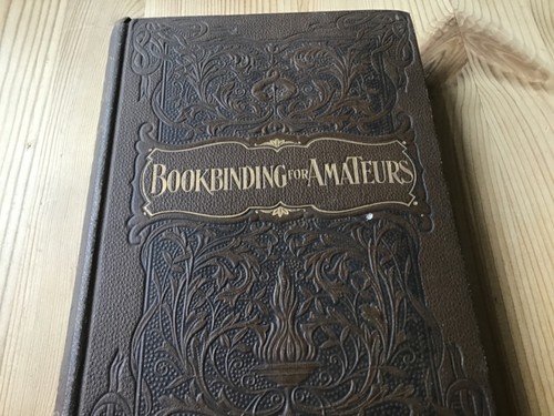 Bookbinding for amateurs - bookbinding, by