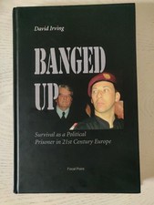 BANGED UP: Survival as a Political Prisoner in 21st Century Europe, David Irving
