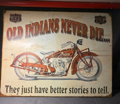 Old indians never die - old,