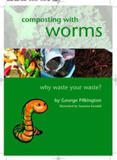 George Pilkington : Composting with Worms: Why Waste Your Wa Fast and FREE P & P