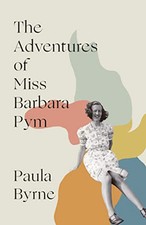 The Adventures of Miss Barbara Pym: A Times Book of the Year ... by Byrne, Paula