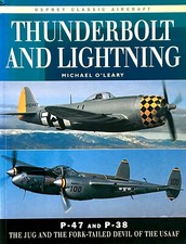 Thunderbolt and Lightning - P-47 and P-38 (Osprey Classic Aircraft)