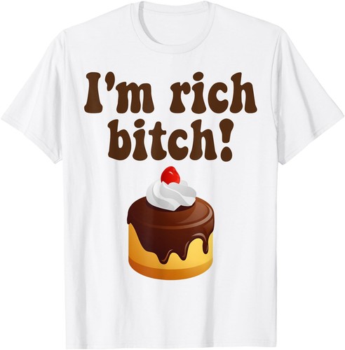 Rich bitch dumb - i'm, humor