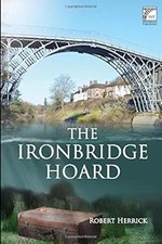 The Ironbridge Hoard, Herrick, Robert, Used; Very Good Book
