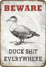 BEWARE DUCK S**T EVERYWHERE METAL SIGN PLAQUE