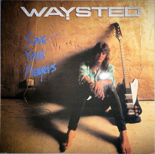 Waysted save your prayers - -,