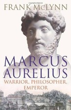 Marcus Aurelius: Warrior, Philosopher, Emperor-Frank McLynn