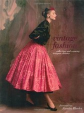 Vintage Fashion: Collecting and Wearing Designer Classics By Emma Baxter-Wright