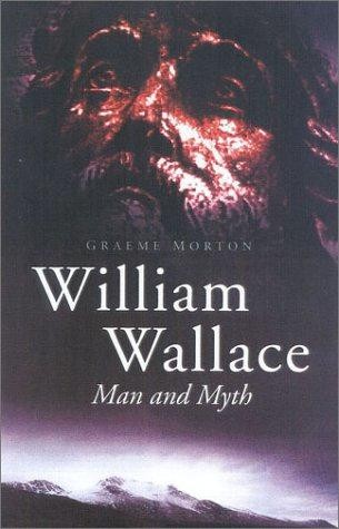 William wallace man and myth - wallace:,