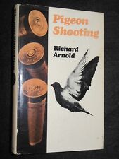 Pigeon Shooting by Richard Arnold - 1966 - Guns, Field Sports. Decoys, Hides etc