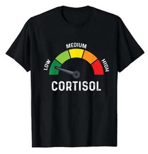  Low Cortisol Levels T-SHIRT