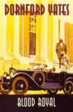 Blood Royal: 3 (Richard Chandos), Yates, Dornford, New Book