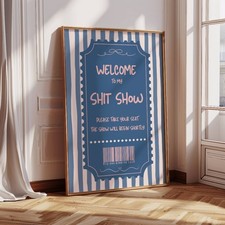 Welcome to my S**t Show /Sarcastic Funny Poster Print / Funny Home Decor