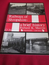 Railways Of Shropshire: A Brief History by Richard K Morriss 1983 PB
