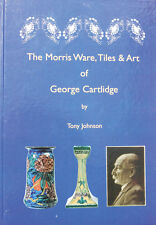 THE MORRIS WARE, TILES & ART OF GEORGE CARTLIDGE  BOOK  by TONY JOHNSON