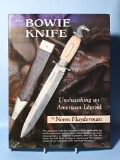 2004 The Bowie Knife Unsheathing an American Legend Norm Flayderman HB Book