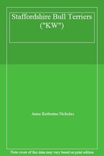 Staffordshire Bull Terriers ("KW") By Anna Katherine Nicholas. 9780793810642