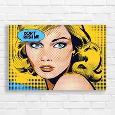 Pop Woman Dont Rush Me Canvas