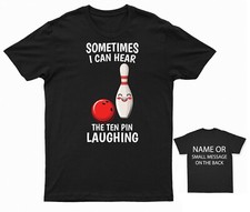 I Can Hear The Ten Pin Laughing Bowling T-Shirt Strike Bowling Ball Pin Action