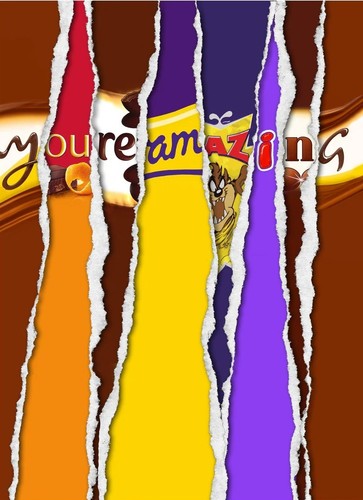 You amazing chocolate - you`re,