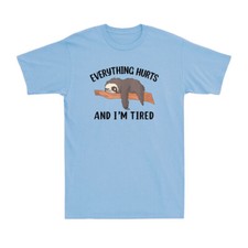 I'm Tired And Everything Hurts