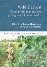 Wild Harvest: Plants in the Hominin and Pre-Agrarian Human (New)