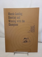 Muzzle Loading Shooting and Winning with the Champions 1st Edition