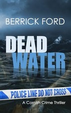 Dead Water: A Cornish Crime Thriller:..., Ford, Berrick