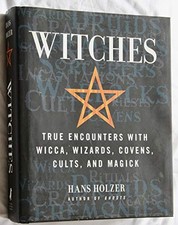 Witches: true encounters with wicca, wizards, covens, cults,... - Holzer, Hans