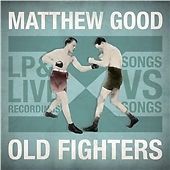Old Fighters Matthew Good {Free P&P Tracked 24}