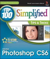 Adobe Photoshop CS6 Top 100 Simplified Tips and Tricks (Top ... by Kent, Lynette