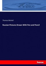 Russian Pictures Drawn With Pen and Pencil by Michell, Thomas [Paperback]