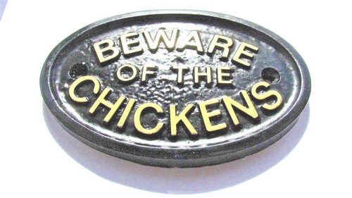 Beware the chickens - "beware, chickens"-
