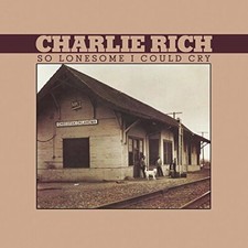 CHARLIE RICH - So Lonesome I