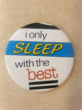 1980s Vintage Badge Funny Rude "I only sleep with the best"