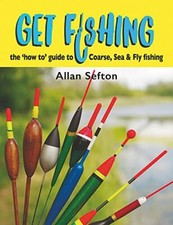 Get Fishing: the 'how to' guide: coA*se, sea & fly fishing: The 'how to' guide,