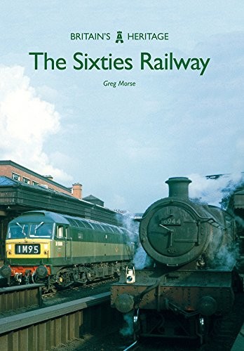 The sixties railway britain - sixties, (britain's