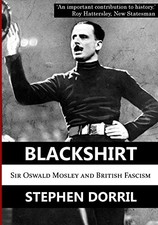 Blackshirt: Sir Oswald Mosley