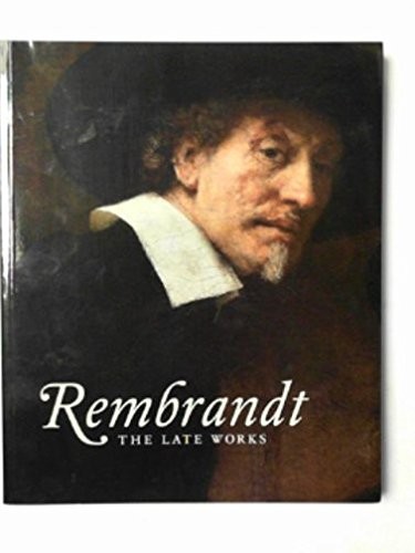 Rembrandt the late works - late, by