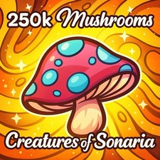 250k Mushrooms - Creatures Of