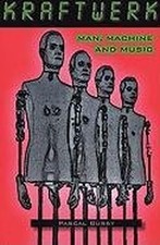 "Kraftwerk": Man, Machine and