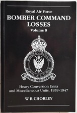 ROYAL AIR FORCE BOMBER COMMAND LOSSES Vol 8: Heavy Conversion Units 1939-47