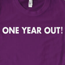 One Year Out! T-Shirt | Gift