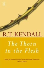 The Thorn In The Flesh By R.T. Kendall
