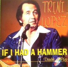 If I Had A Hammer Trini Lopez